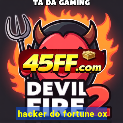 hacker do fortune ox